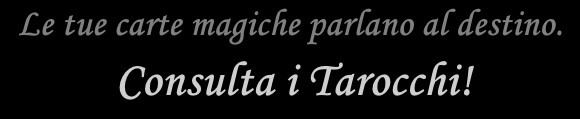 Inserisci i dati richiesti per consultare gratis i tarocchi